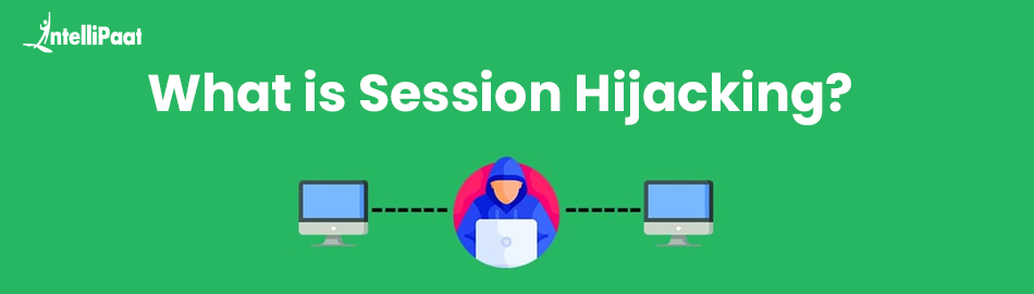 Session Hijacking – What Is, Techniques, & Examples