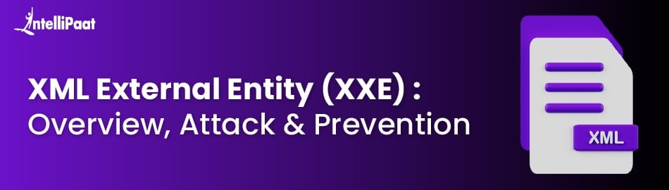XML External Entity (XXE): Overview, Attack & Prevention