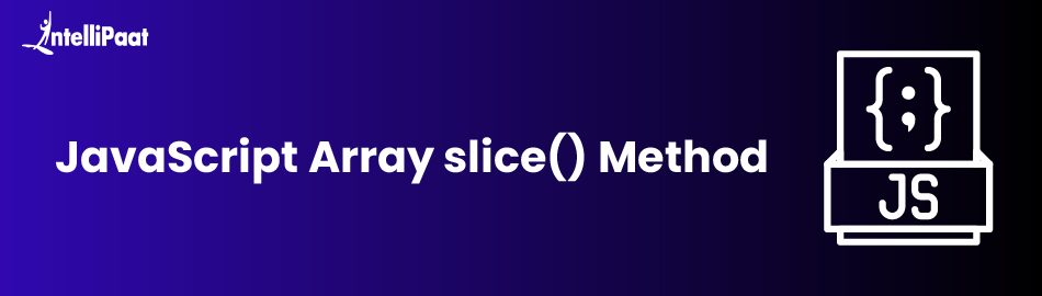 JavaScript slice: Method Explained with Examples