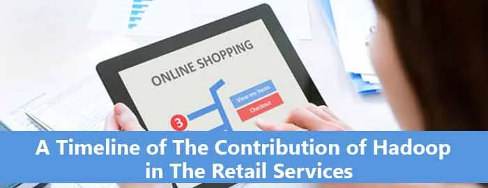A-Timeline-of-the-Contribution-of-HADOOP-in-RETAIL-Services.jpg