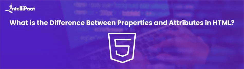What-is-the-Difference-Between-Properties-and-Attributes-in-HTML-Feature-Image.jpg