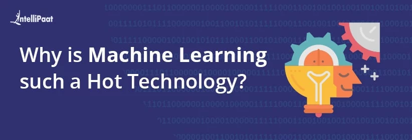 Why-is-Machine-Learning-such-a-Hot-Technology_BIG.jpg
