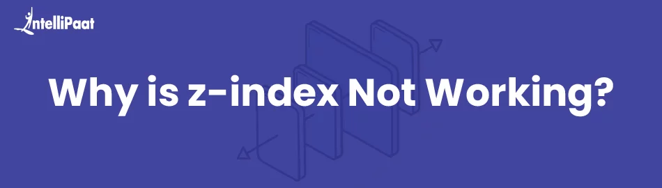 Why-is-z-index-Not-Working-and-How-to-Fix-it-feature.jpg