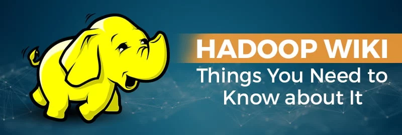 Hadoop-Wiki-Things-You-Need-to-Know-about-It-1.jpg