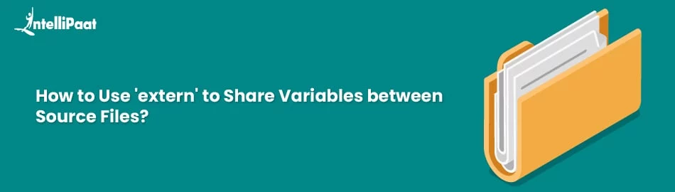 How-Do-I-Use-extern-to-Share-Variables-Between-Source-Files.jpg