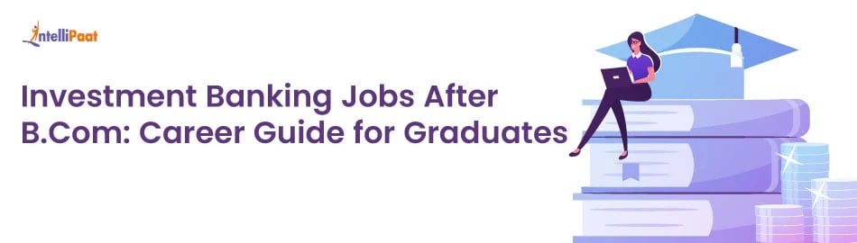 Investment-Banking-Jobs-After-B.Com_-Career-Guide-for-Graduates-feature.jpg
