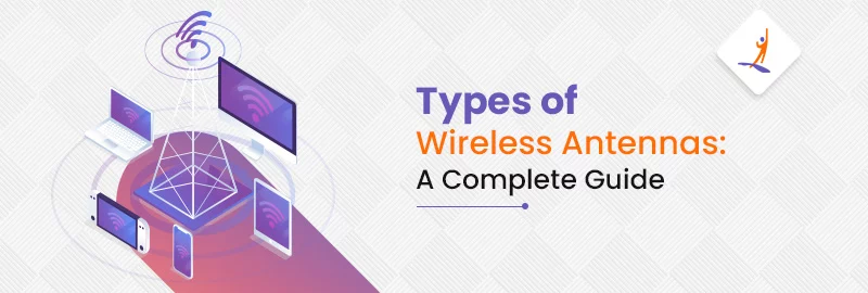 Types-of-Wireless-Antennas-A-Complete-Guide-Big.jpg