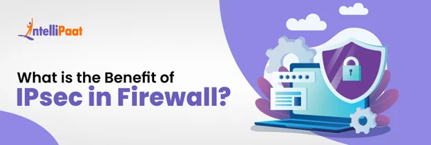 What-is-the-Benefit-of-IPsec-in-Firewall.png