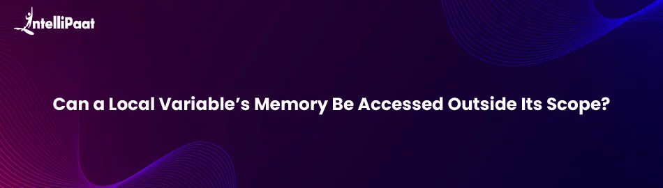 Can-a-Local-Variables-Memory-be-Accessed-Outside-its-Scope-Feature-Image.jpg