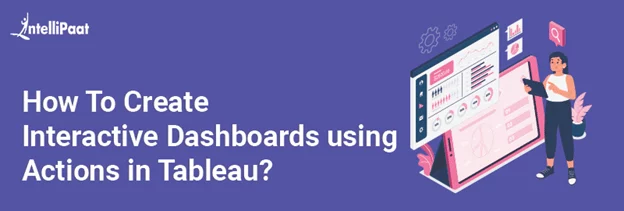 How-To-Create-Interactive-Dashboards-using-Actions-in-Tableau.png