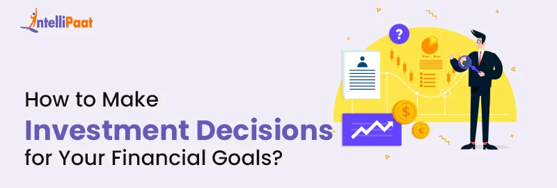 How-to-Make-Investment-Decisions-for-Your-Financial-Goals-2.jpg