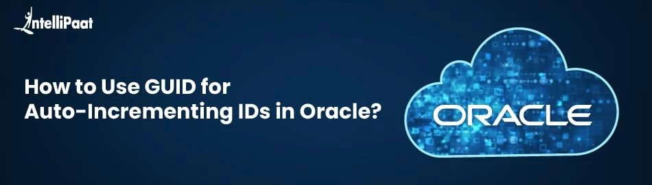 How-to-Use-GUID-for-Auto-Incrementing-IDs-in-Oracle-Feature-Image.jpg