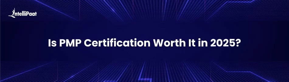 Is-PMP-Certification-Worth-It-in-2025-feature.jpg