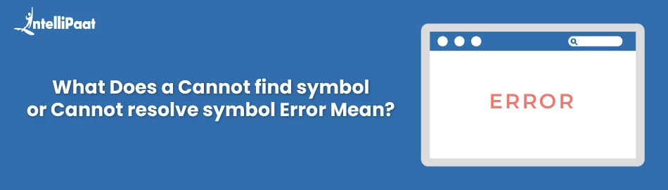 What-Does-a-Cannot-find-symbol-or-Cannot-resolve-symbol-Error-Mean-Feature-Image-1.jpg