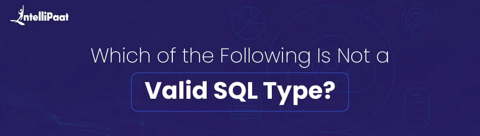 Which-of-the-following-is-not-a-valid-SQL-type-Feature-Image.jpg