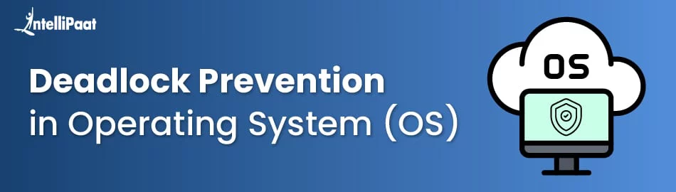 Deadlock Prevention in OS | Techniques, Examples & Comparison with ...
