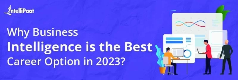 Why-Business-Intelligence-is-the-Best-Career-Option-in-2023big.jpg