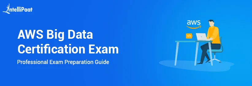 How to Pass AWS Big Data Certification Exam in First Attempt?