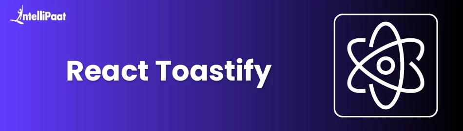 React Toastify: Customizable Toast Notifications for React Apps