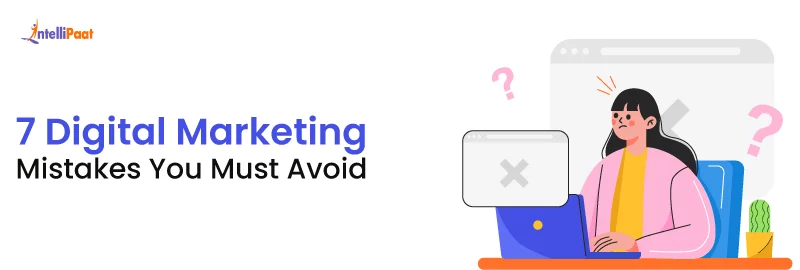 7 Digital Marketing Mistakes You Must Avoid in 2026 - Intellipaat