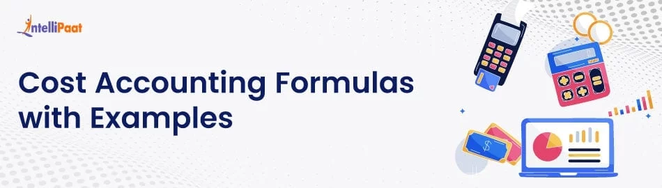 Cost Accounting Formulas with Examples - Intellipaat
