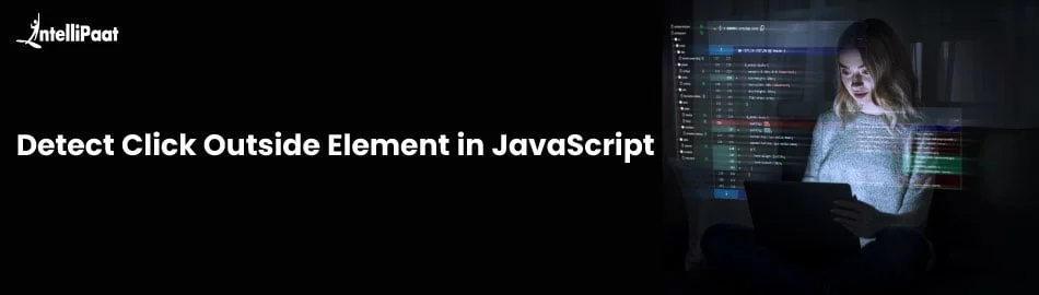Detect Click Outside Element in JavaScript - Intellipaat