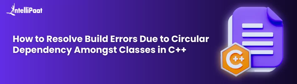 How to Resolve Build Errors Due to Circular Dependency Amongst Classes ...