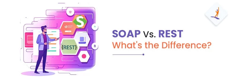 REST vs SOAP: Difference between REST and SOAP APIs