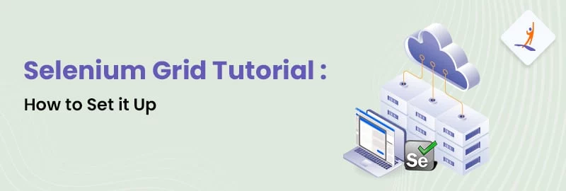 Selenium Grid Tutorial: How to Set it Up? - Intellipaat