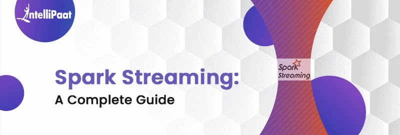 Spark Streaming - A Complete Guide | Intellipaat