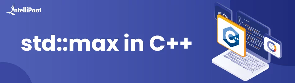 std::max in C++ - Overview, Syntax, Versions and Examples