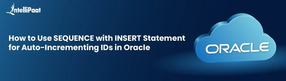 How to Use SEQUENCE with INSERT for Auto Incrementing IDs in Oracle