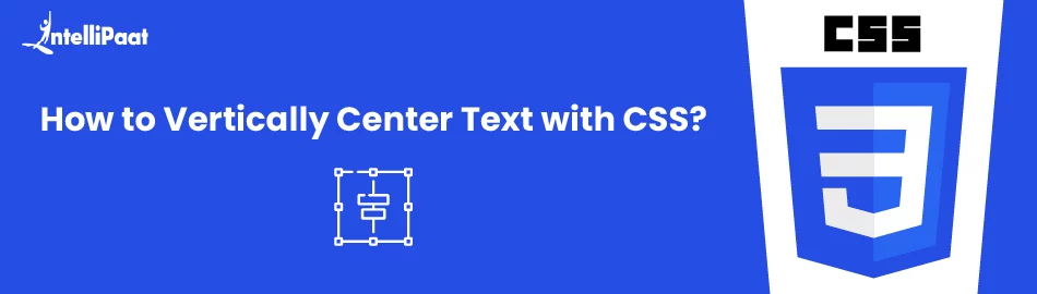 How to Vertically Center Text with CSS? - Intellipaat
