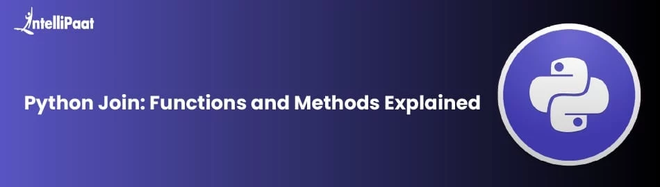 Python Join: Functions and Methods Explained - Intellipaat