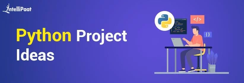 Top 45 Python Project Ideas and Topics for Beginners to Advanced
