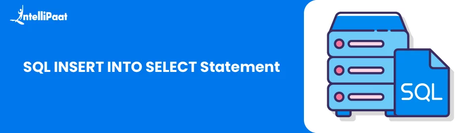 SQL INSERT INTO SELECT Statement - Intellipaat