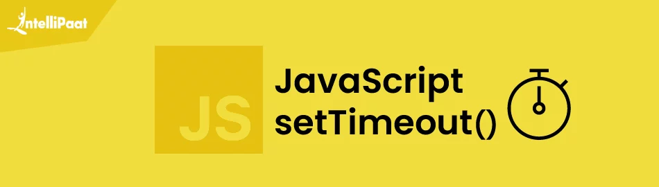 setTimeout() in JavaScript - Intellipaat
