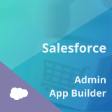 Salesforce Certification Training: Administrator and App Builder