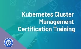 Kubernetes Cluster Management Certification Training